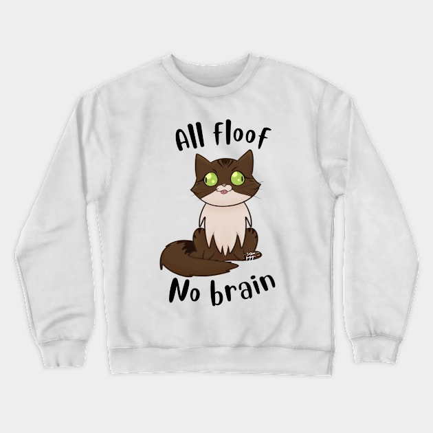 All floof No brain Crewneck Sweatshirt by Eren